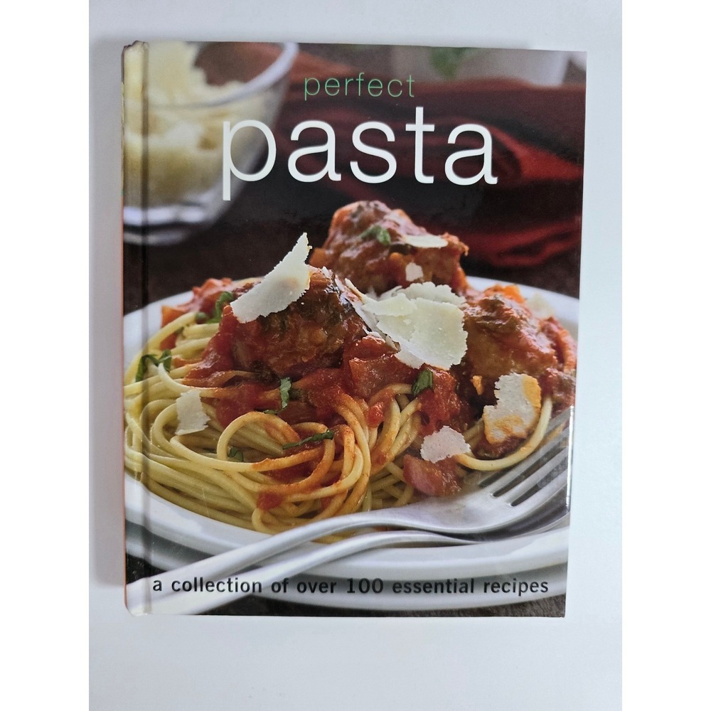 Perfect Pasta Cookbook Parragon Books Over 100 Essential Recipes Hardcover 2007